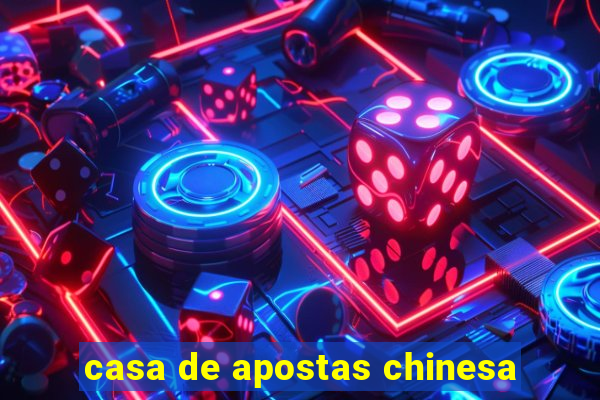 casa de apostas chinesa